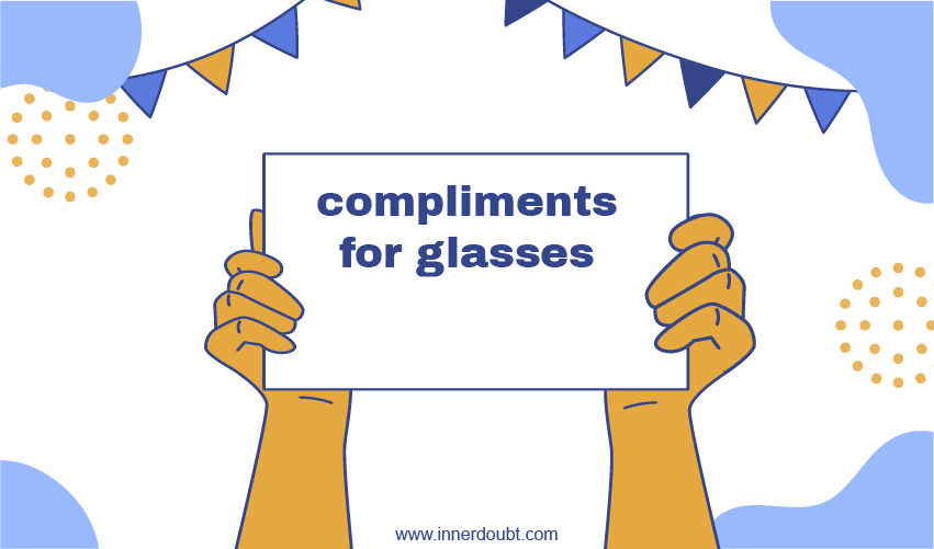 Compliments for Glasses